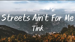 Streets Ain't For Me - Tink (Lyrics)