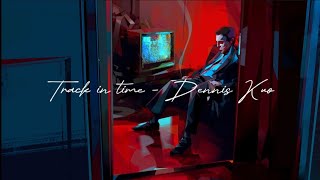 Track in time - Dennis Kuo - Piano version - ( 30min )