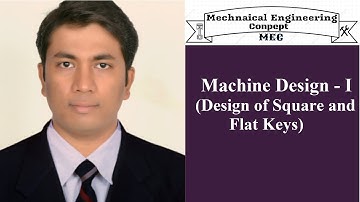 Machine Design - I (Design of Square and Flat Keys)