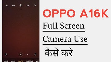 OPPO A16K How To Use Full Screen Camera | OPPO A16k Full Screen Camera Kaise Kare