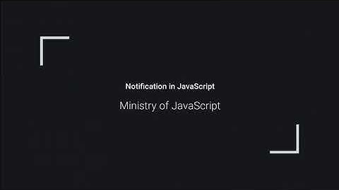 Master Notifications in JavaScript in just 5 minutes