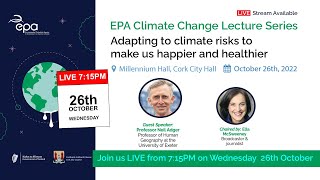 LIVE: EPA Climate Change Lecture Series - Professor Neil Adger - Wednesday 26th October 7:15PM