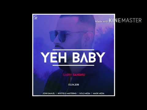 Yeh Baby ⭐Full Song⭐ Garry Sandhu ⭐Latest Punjabi Song⭐
