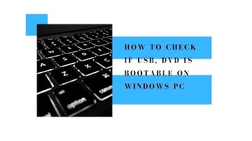 How to check if USB, DVD is bootable on Windows PC