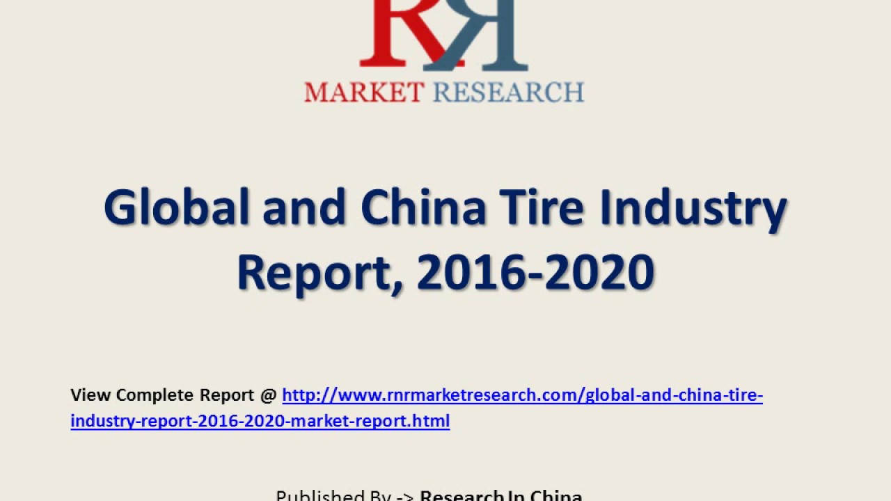 Global Tire Industry Analysis 20162020 with Leading Company Profiles