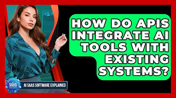 How Do APIs Integrate AI Tools With Existing Systems? - AI SaaS Software Explained