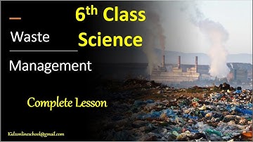 Class 6 Science - Waste Management || Waste Management - Full Lesson || 6th class Science || Grade 6