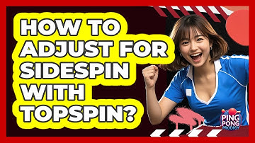 How To Adjust For Sidespin With Topspin?
