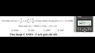Thủ thuật CASIO: Đề chính thức: Cho hàm số f(x)=2\/x^3 +ln⁡((x+3)\/(x-3)).Có bao nhiêu số nguyên