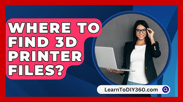 Where To Find 3D Printer Files? - LearnToDIY360.com