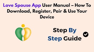 Love Spouse App User Manual – How To Download, Register, Pair & Use Your Device