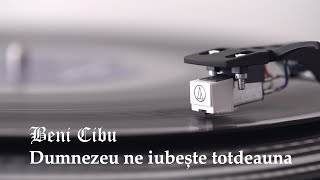 Beni Cibu - Dumnezeu ne iubește totdeauna