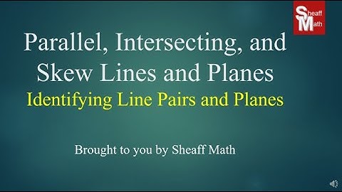 Identifying Parallel, Intersecting, and Skew Lines plus Planes - Sheaff Math