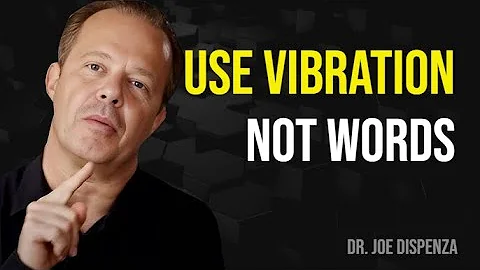 USE VIBRATION, NOT WORDS, and Turn Your Thoughts into REALITY! – Dr Joe Dispenza Motivation