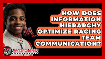 How Does Information Hierarchy Optimize Racing Team Communication? - The Racing Xpert