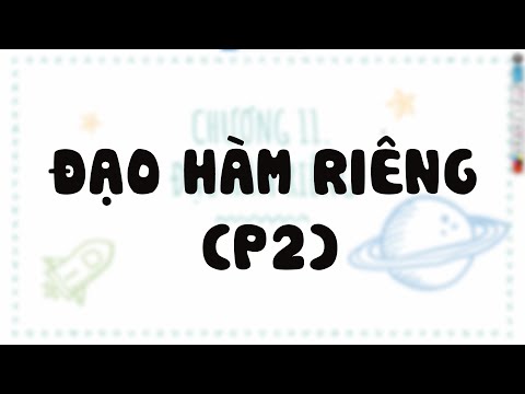 Video [ TOÁN 3 ] Chương 11: Đạo hàm riêng (P2) - youtube