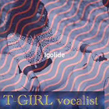 T- girl vocalist  igolide