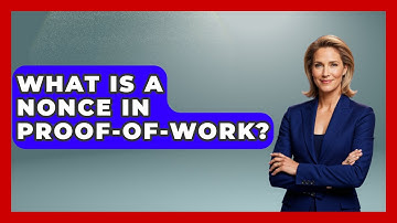 What Is A Nonce In Proof-of-Work? - Learn About Libertarianism