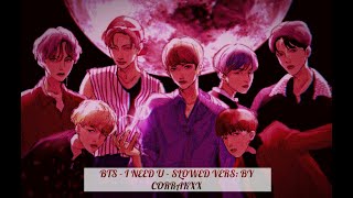 BTS - I NEED U - [Slowed Vers. by Corrakxx]