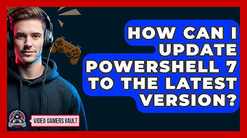 How Can I Update PowerShell 7 to the Latest Version? | Video Gamers Vault News