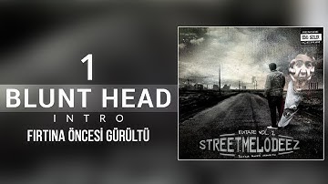01. No.1 & İzah (StreetMelodeez - Fırtına Öncesi Gürültü) - Blunt Head (Intro)