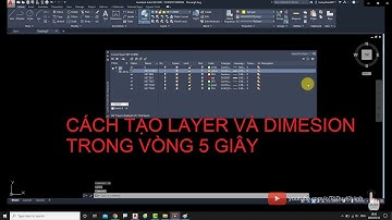 ❎ AutoCAD cơ bản - Bài 7: CÁCH TẠO LAYER VÀ DIMENSION TRONG VÒNG 5 GIÂY