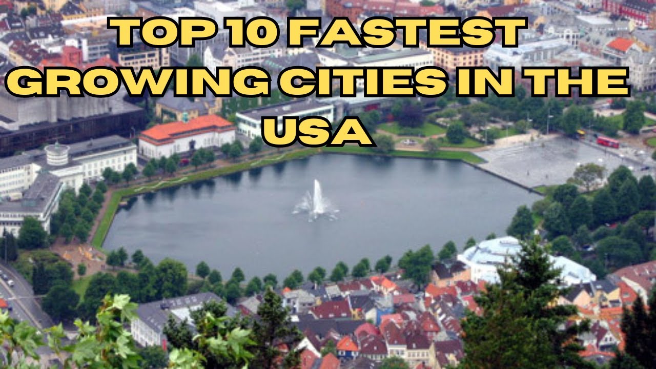 Top 10 Fastest Growing Cities in the USA - YouTube
