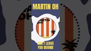 Discoberries 20/03/2024: Martin Oh - CAN'T LEAVE YOU BEHIND