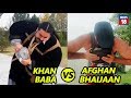 KHAN BABA Vs AFGHAN BHAIJAAN