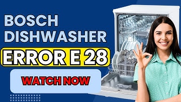 📌 Bosch Dishwasher E28 Error – Quick Fix Guide (E28 = Turbidity Sensor Issue)