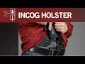 INCOG Holster & Draw Techniques from Concealment