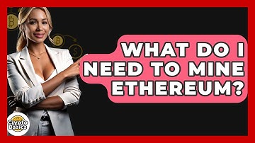 What Do I Need to Mine Ethereum? - CryptoBasics360.com