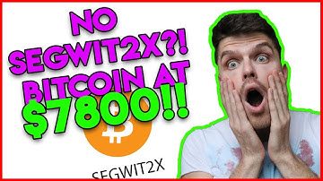 SEGWIT 2X cancelled ?! BITCOIN surpassing $7800 !!