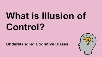 What is Illusion of Control? [Definition and Example] - Guide to Cognitive Biases