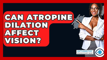Can Atropine Dilation Affect Vision? - Optometry Knowledge Base