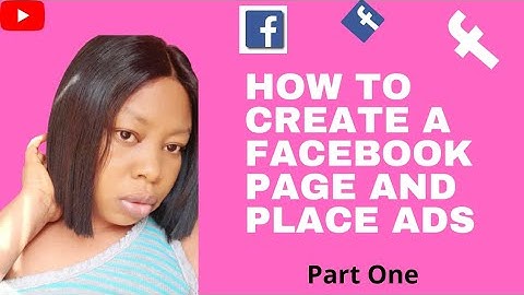 How to create a Facebook page and place Ads ...Part 1