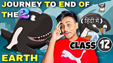 Journey to the end of the Earth Class 12 | Full ( हिंदी में ) Explained | Part 2
