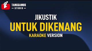 UNTUK DIKENANG - Jikustik (Karaoke)