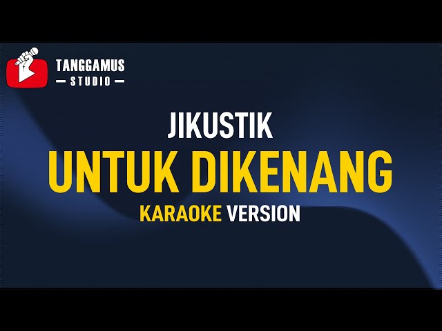 UNTUK DIKENANG - Jikustik (Karaoke) class=