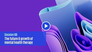 Global Life Sciences Summit, Session 6B: Future and Growth of Mental Health Therapy
