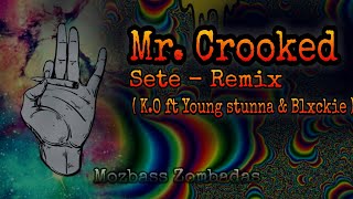 Mr.Crooked - Sete Remix ( K.O ft Young stunna & Blxckie ) mozbass Zombadas 2023