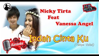 INDAH CINTAKU (Karaoke Version) ~ Nicky Tirta Feat Vanessa Angel ~ Tanpa Vokal