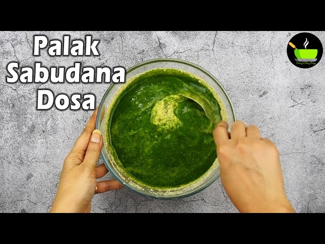 Sabudana Palak Dosa Recipe | Dosa Recipes | Sabudana Dosa Recipe | Sago Dosa Recipe | She Cooks