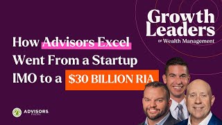 From Startup IMO to $30 Billion RIA: The Journey of Advisors Excel and AE Wealth