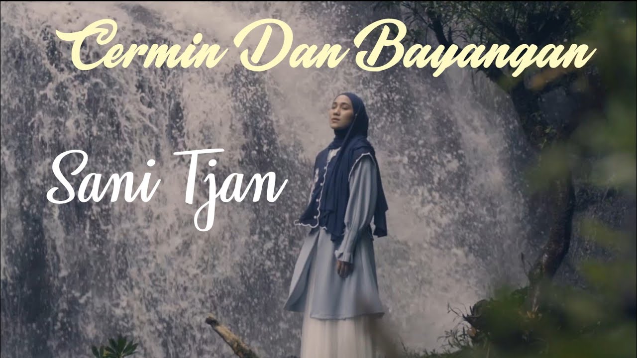 SANI TJAN - CERMIN DAN BAYANGAN - (Official Music Video) SANI TJAN - CERMIN DAN BAYANGAN - (Official Music Video)