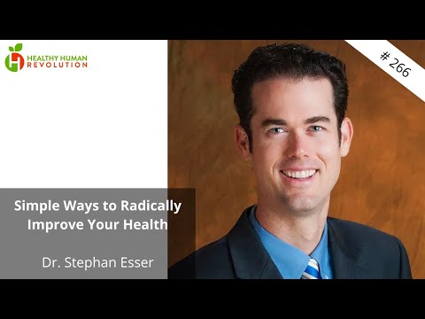 Simple Ways to Radically Improve Your Health | Dr. Stephan Esser