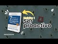 Hábito 1: Ser Proactivo | Los 7 Hábitos de la Gente Altamente Efectiva