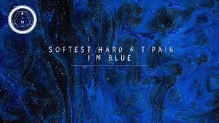 Softest Hard & T-Pain - I'm Blue Resimi