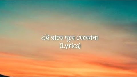 Thumbnail of Ai rate dure thekona-এই রাতে দূরে থেকোনা (Lyrics)|Nancy