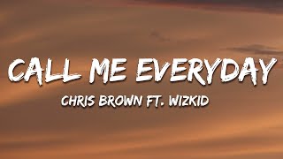 Chris Brown - Call Me Every Day (Lyrics) ft. WizKid